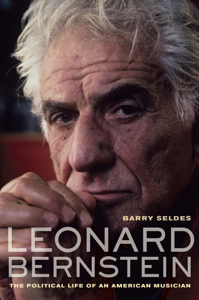 Leonard Bernstein: The Political Life of an American Musician 9780520257641