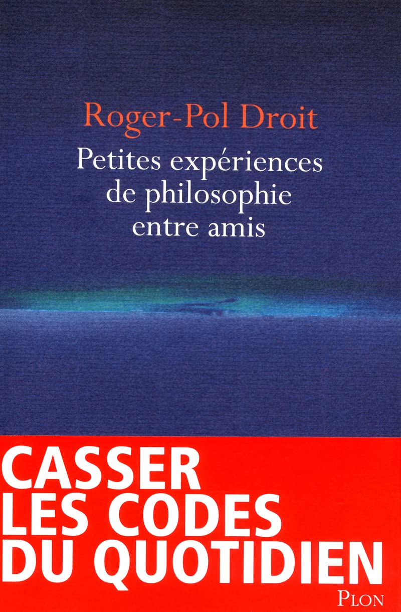 Petites expériences de philosophie entre amis: Casser les codes du quotidien 9782259214049