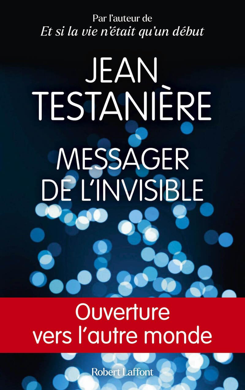 Messager de l'invisible: Ouverture vers l'autre monde 9782221274934