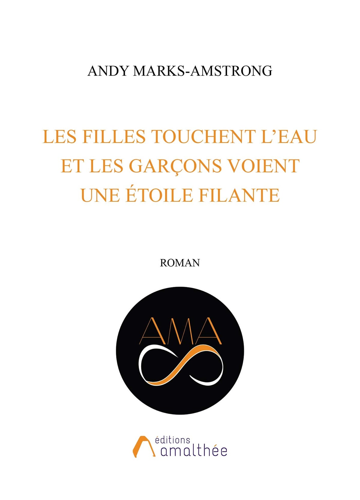 LES FILLES TOUCHENT L EAU ET LES GARÇONS VOIENT UNE ETOILE FILANTE: 0 9782310035453