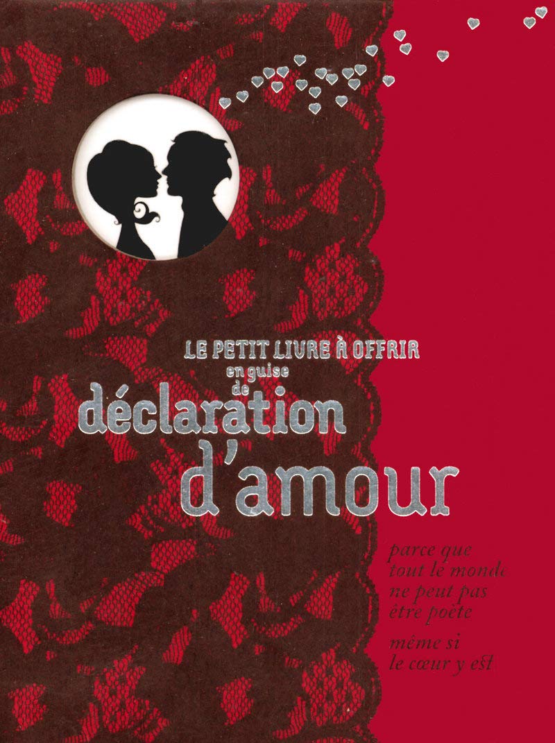 EN GUISE DE DECLARATION D'AMOUR: parce que tout le monde ne peut pas être poète même si le coeur y est ! 9782845674295