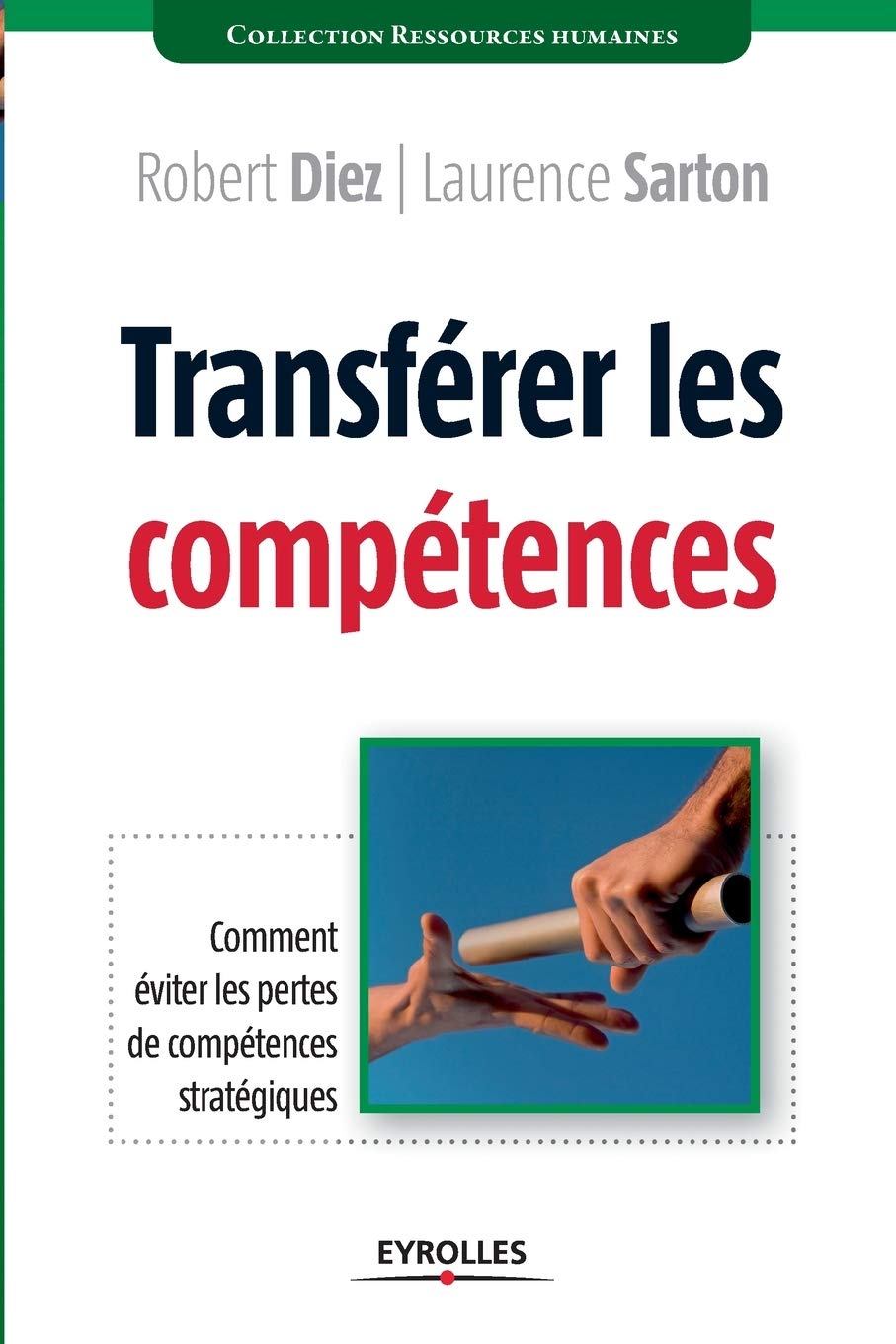 Transférer les compétences: Comment éviter les pertes de compétences stratégiques. 9782212553406