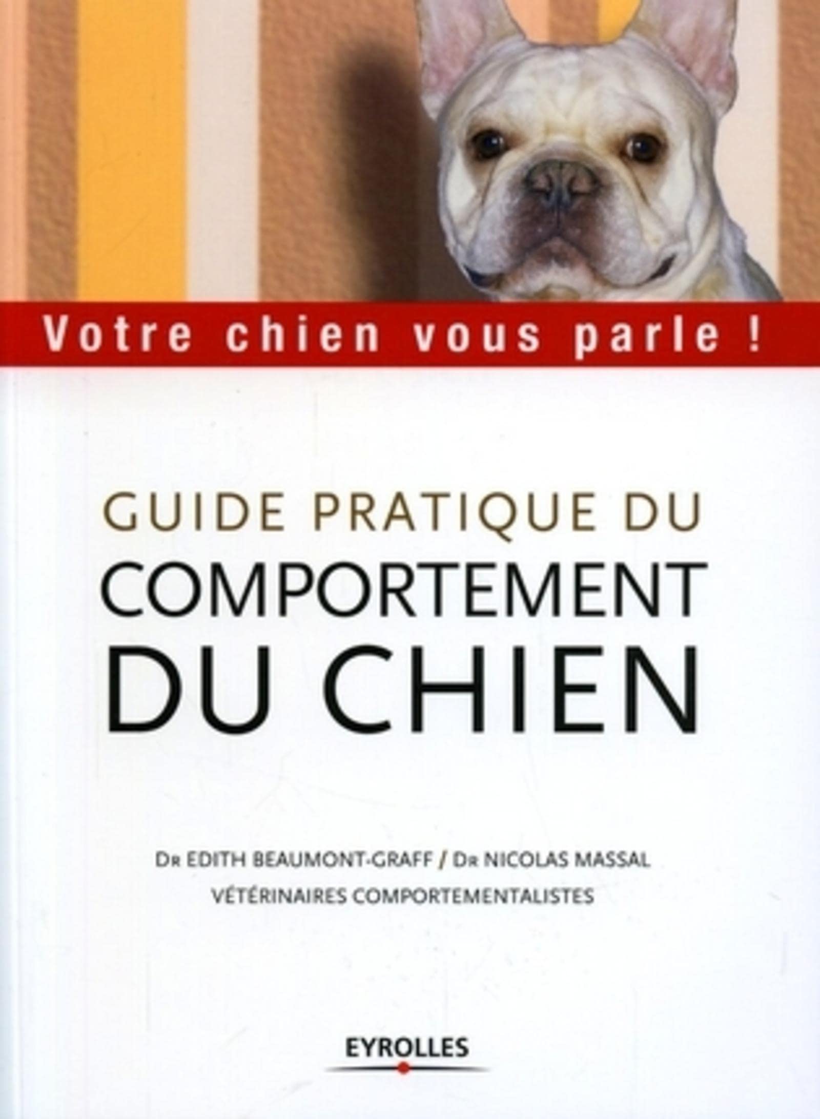 Guide pratique du comportement du chien : Votre chien vous parle ! 9782708136373