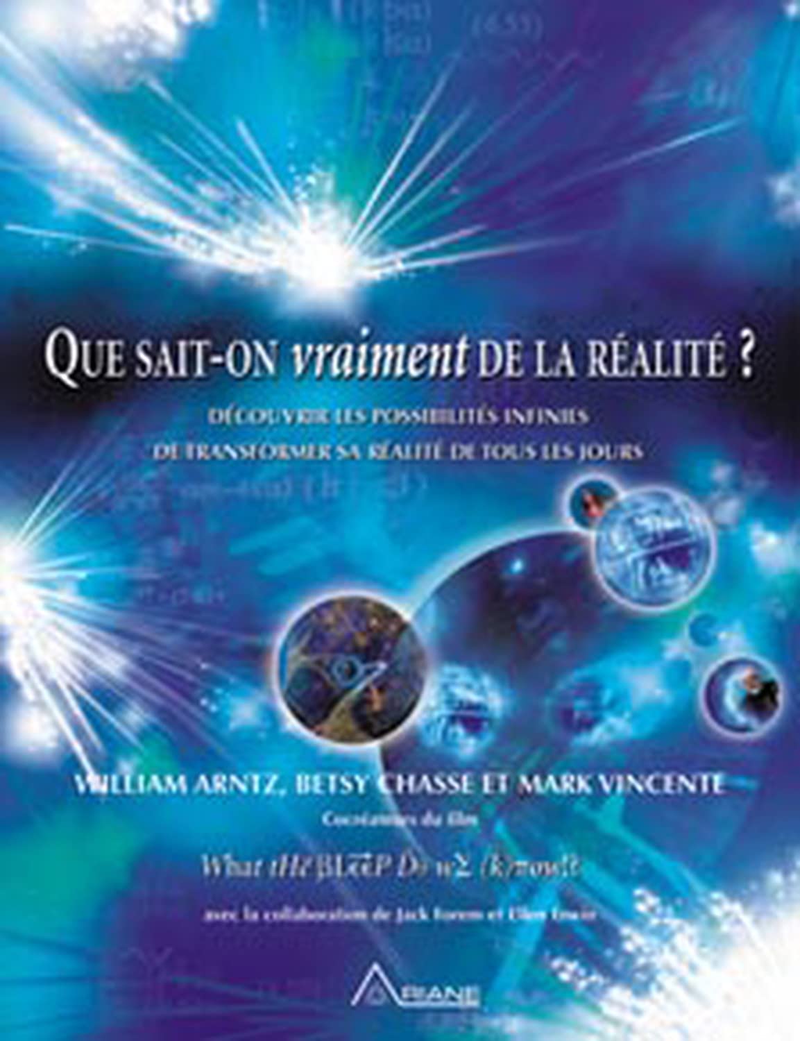 Que sait-on vraiment de la réalité ? Découvrir les possibilités infinies de transformer sa réalité de tous les jours 9782896260249
