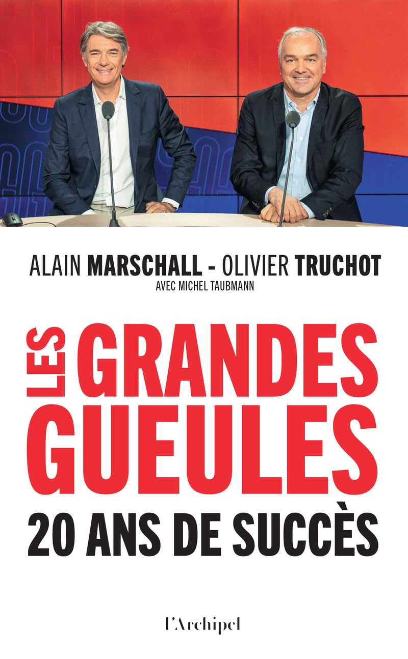Les Grandes Gueules, 20 ans de succès: Alain Marschall et Olivier Truchot nous font revivre les meilleurs moments des « Grandes Gueules » de RMC 9782809850666