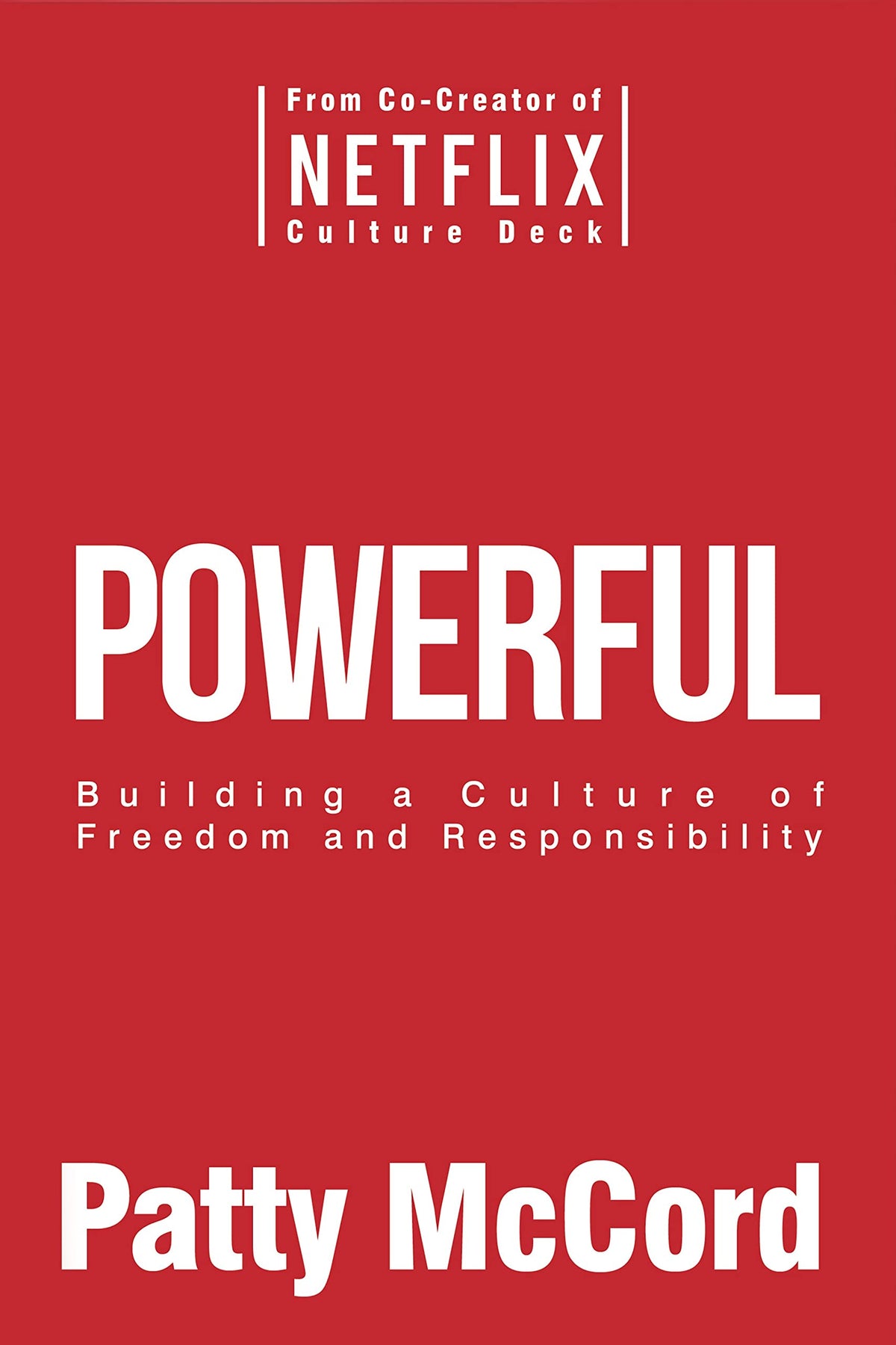 Powerful: Building a Culture of Freedom and Responsibility 9781939714206