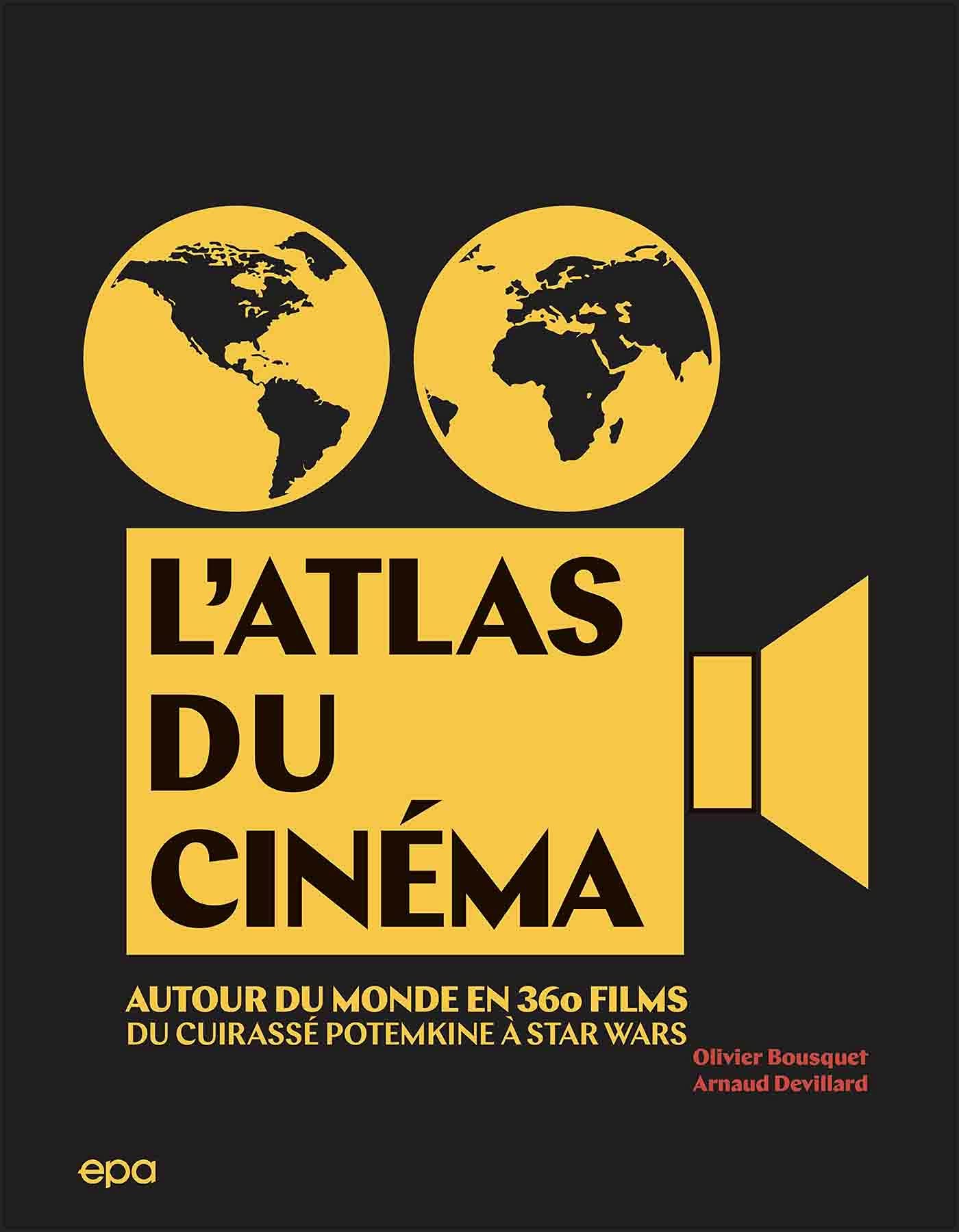 L'Atlas du cinéma: Autour du monde en 360 films. Du Cuirassé Potemkine à Star Wars 9782376710707