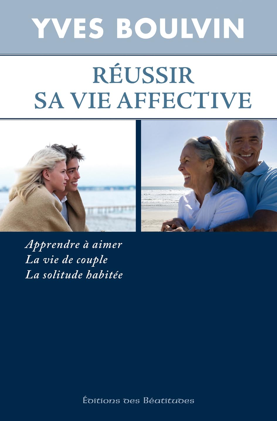 Réussir sa vie affective, apprendre à aimer, la vie de couple, la solitude habitée 9782840243342