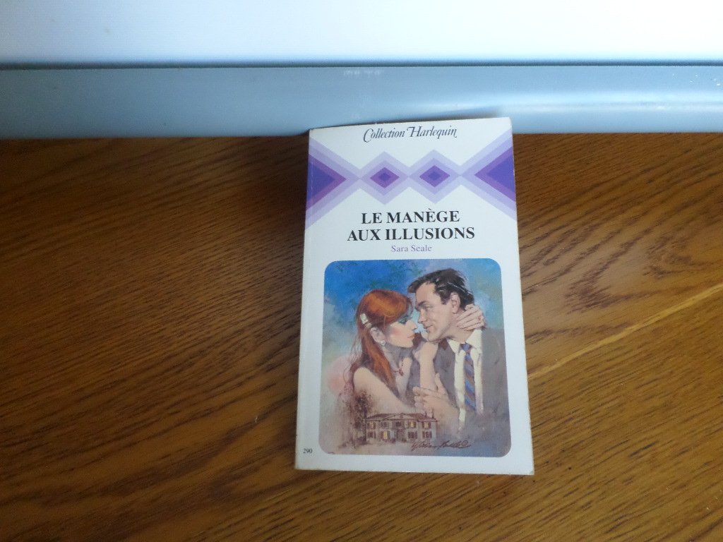 Le manège aux illusions : Collection : Collection harlequin n° 290 9782862593791