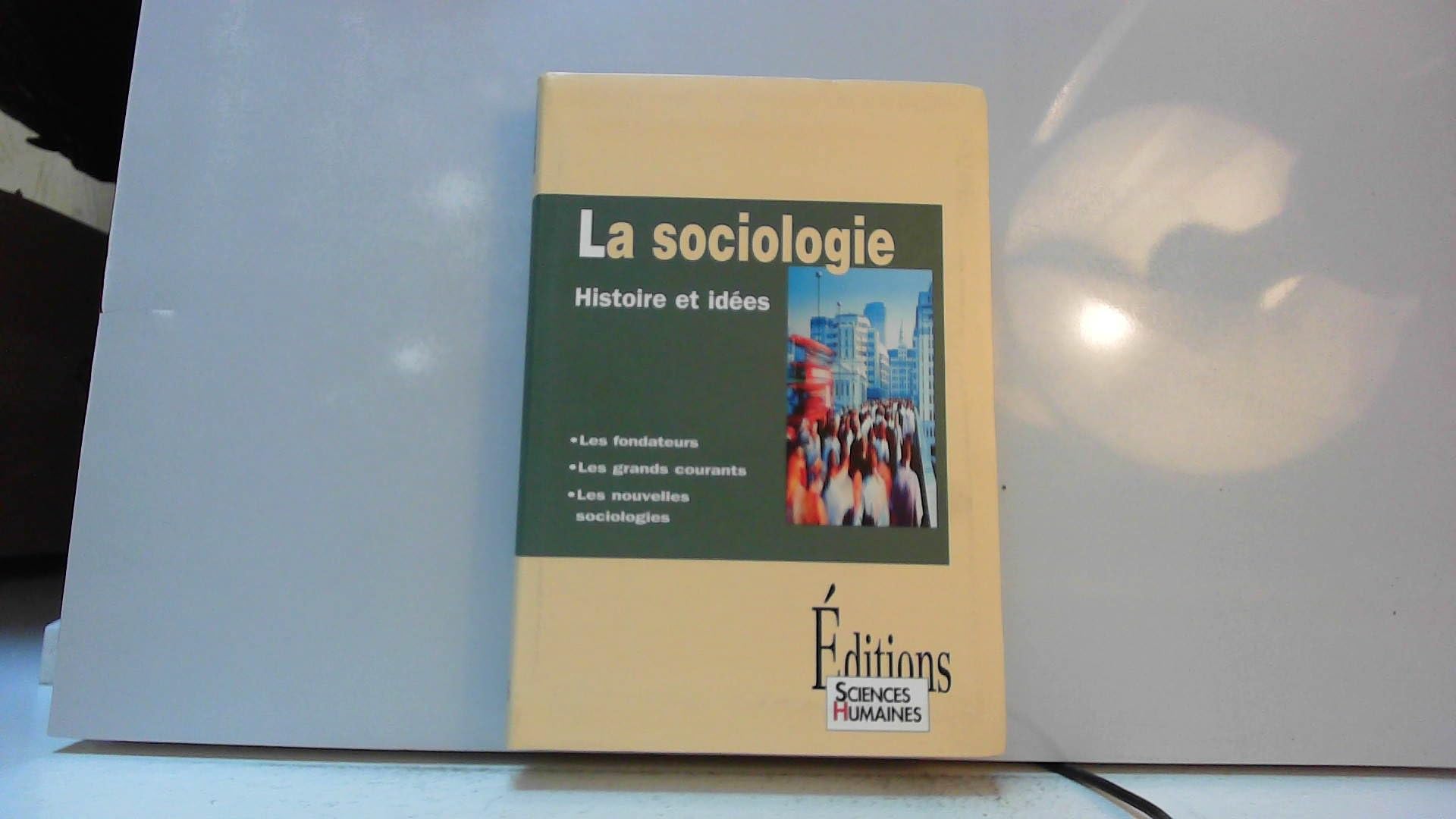 La Sociologie, histoire et idées 9782912601094