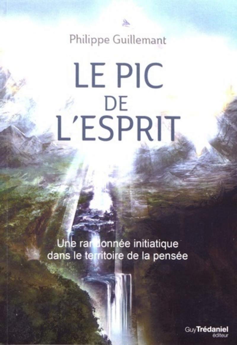 Le pic de l'esprit - Une randonnée initiatique dans le territoire de la pensée 9782813215673