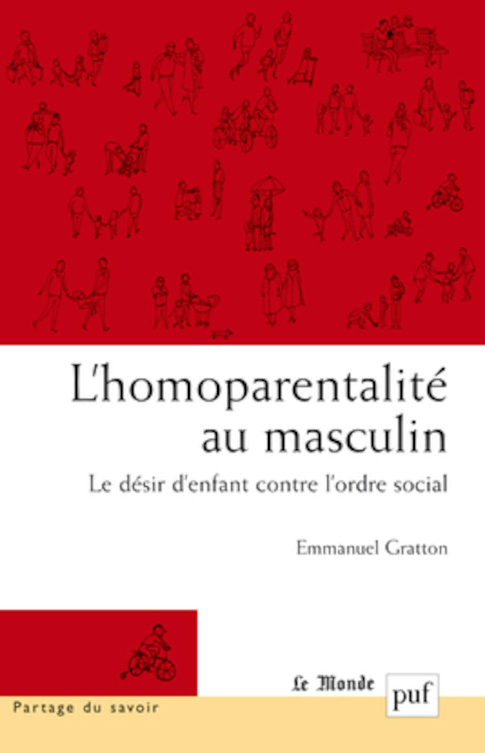 L'homoparentalité au masculin: Le désir d'enfant contre l'ordre social. Préface de Irène Théry 9782130565062