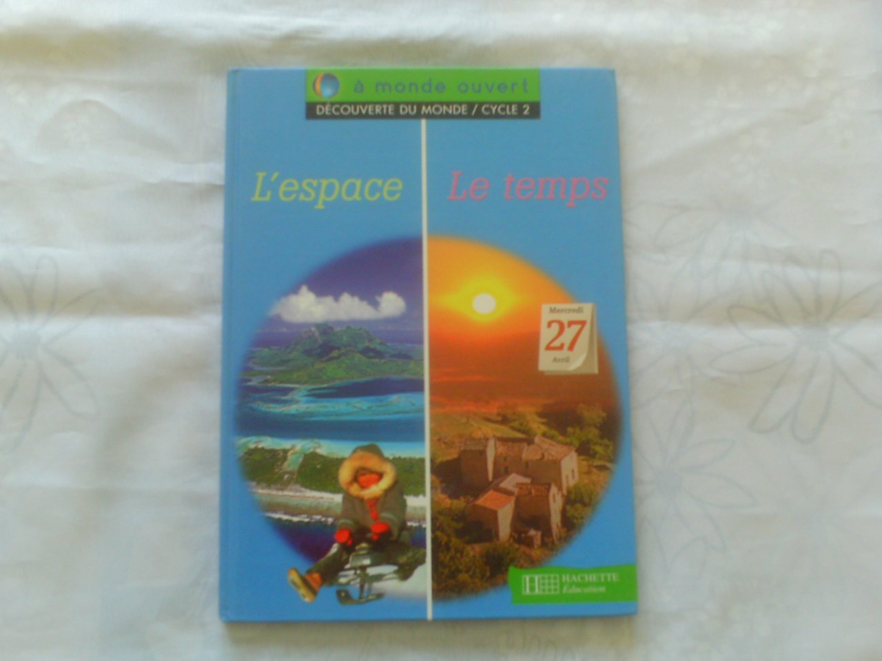 A monde ouvert, découverte du monde : l'espace, le temps, cycle 2. Livre de l'élève 9782011158376