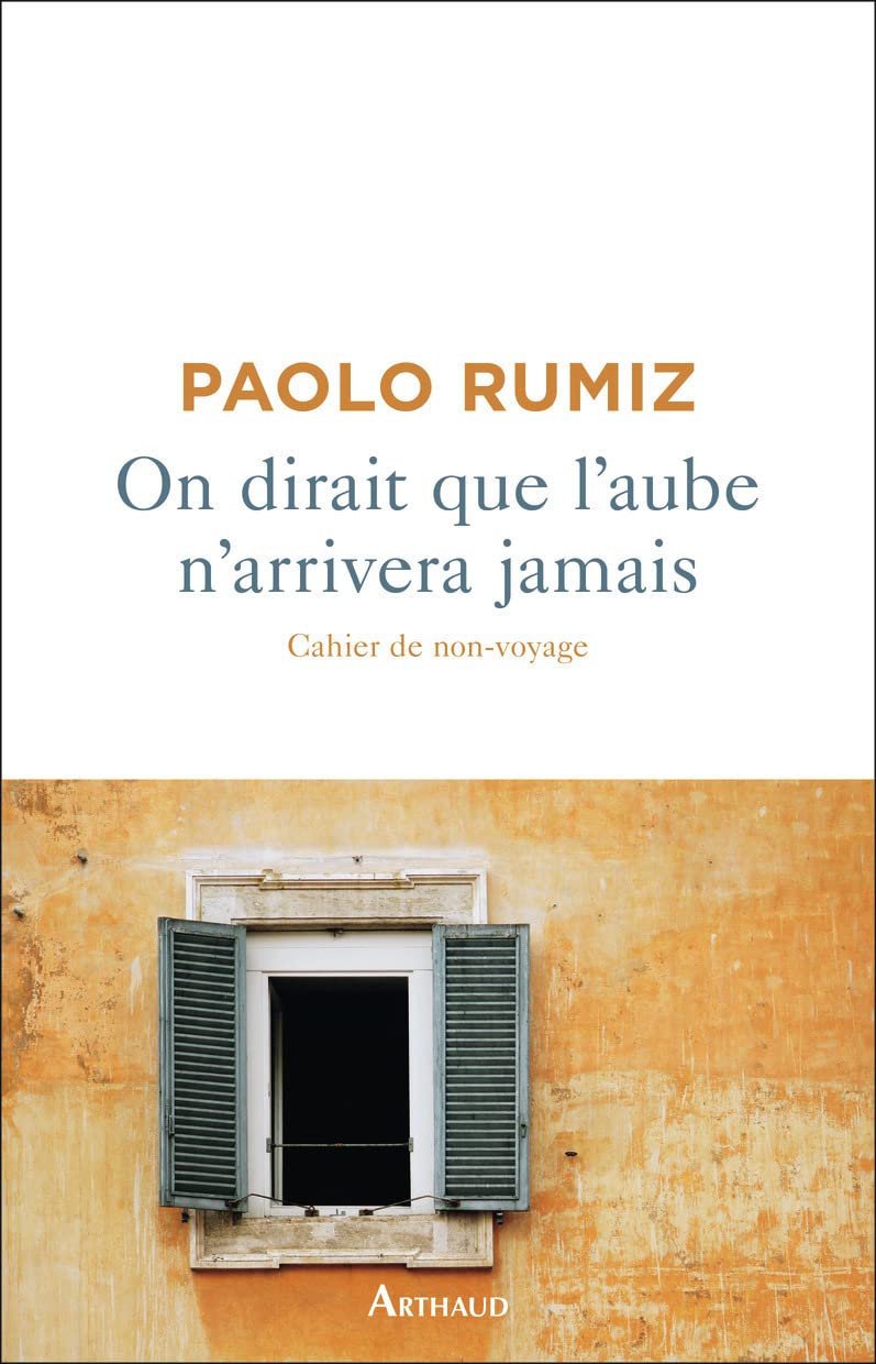 On dirait que l'aube n'arrivera jamais: Cahier de non-voyage 9782081519602