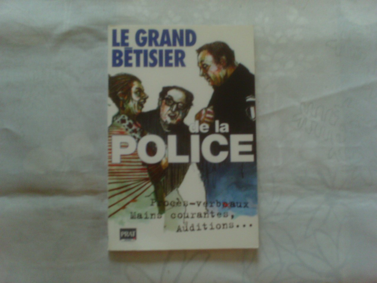 Le Grand Bêtisier de la Police : Des vertes et des pas mûres 9782858907717