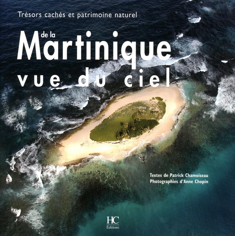 Martinique vue du ciel - Trésors cachés et patrimoine naturel édition 9782911207808