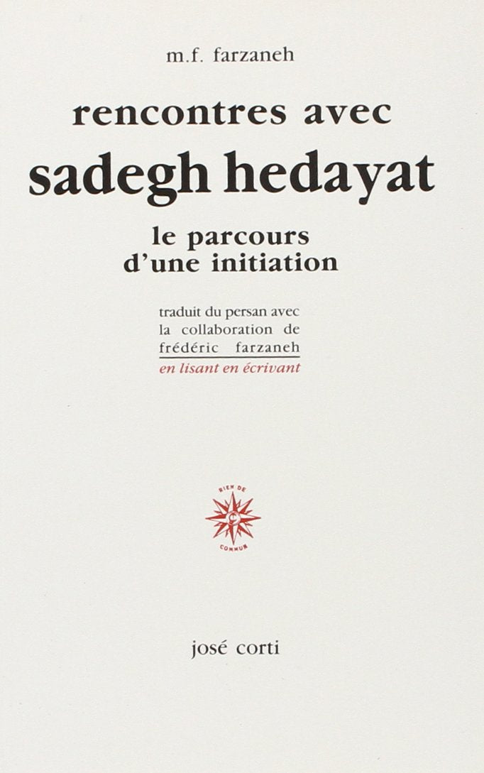 Rencontres avec Sadegh Hedayat, le parcours d'une initiation 9782714304766