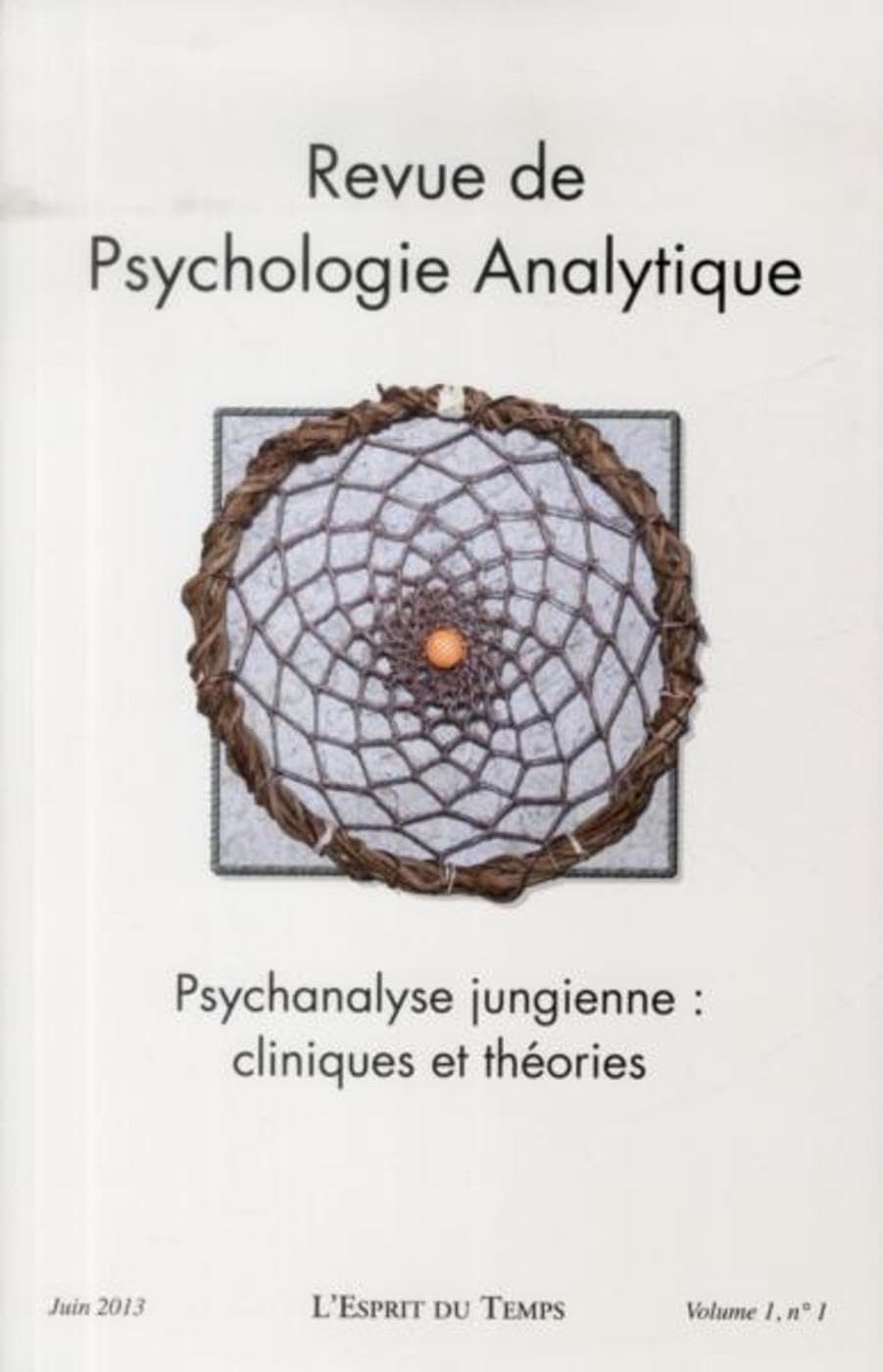 Revue de psychologie analytique volume 1, n°1, juin 2013: Psychanalyse jungienne : cliniques et théories 9782847952520