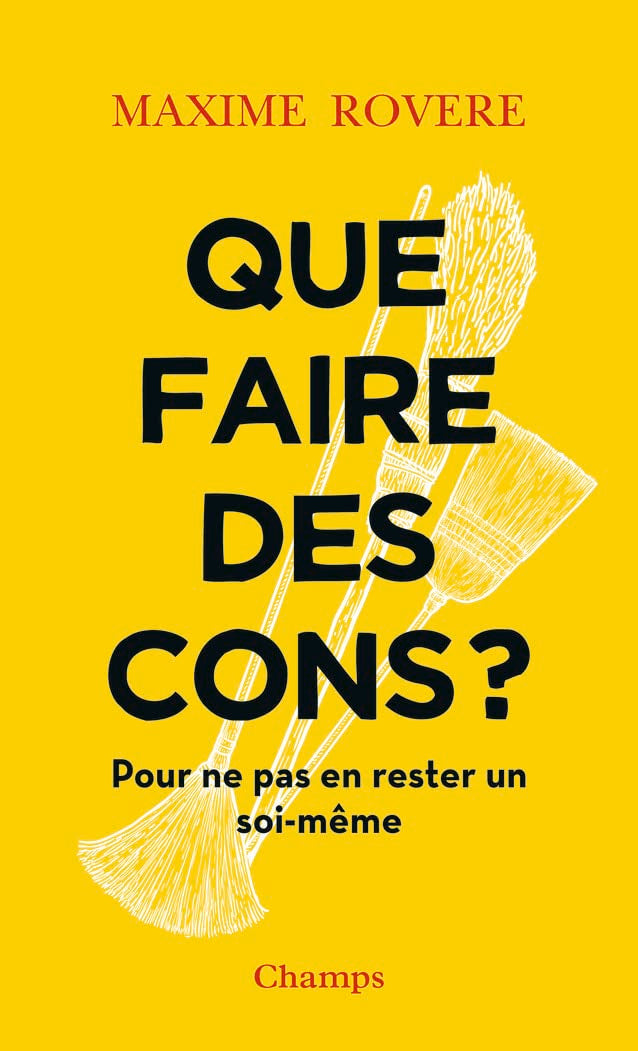 Que faire des cons ?: Pour ne pas en rester un soi-même 9782081510951