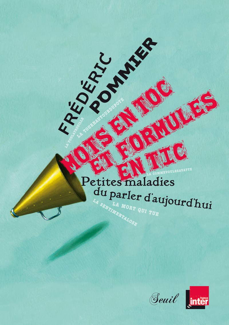 Mots en toc et formules en tic: Petites maladies du parler d'aujourd'hui 9782021028959