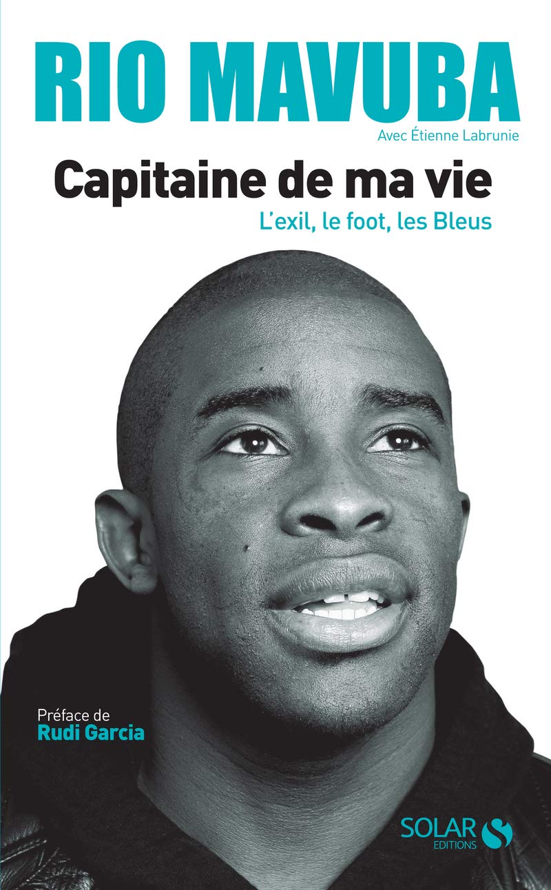 Rio Mavuba, capitaine de ma vie: L'exil, le foot, les Bleus 9782263156717