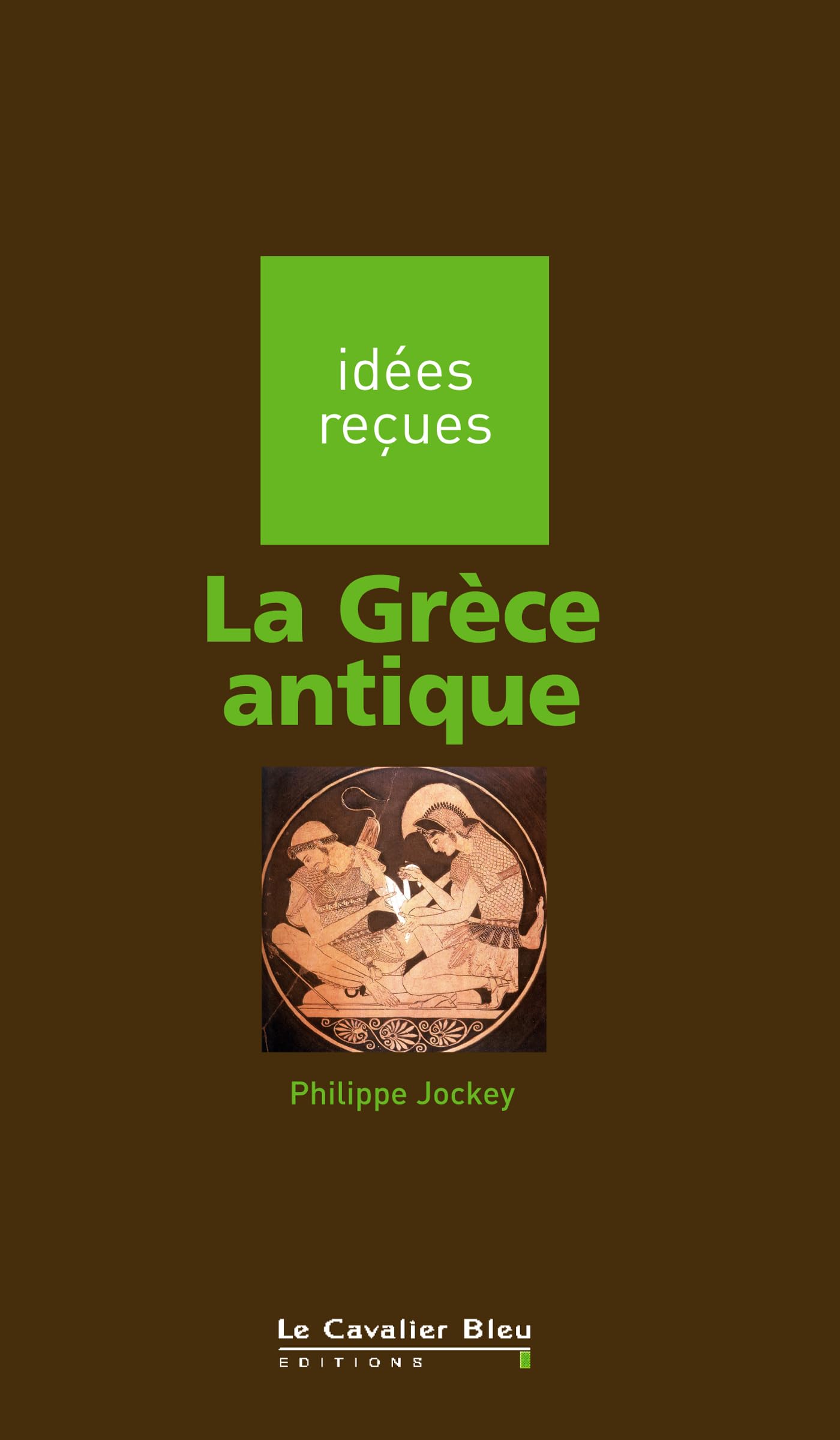 La Grece antique: idées reçues sur la Grèce antique 9782846701181