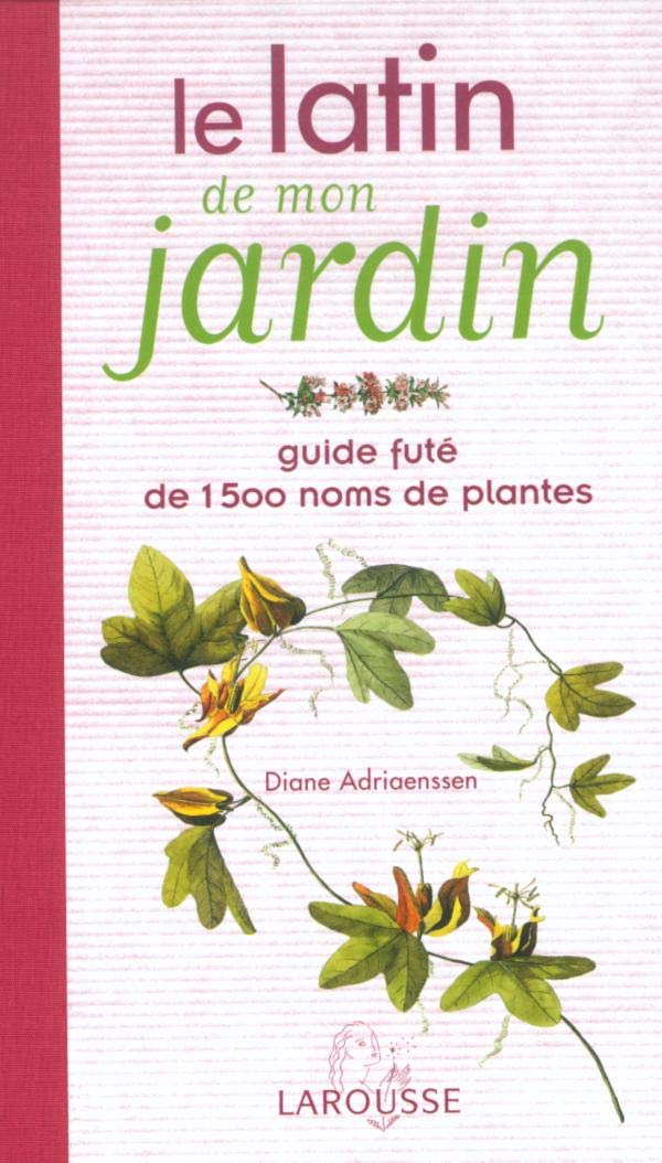 Le latin de mon jardin : Guide fûté de 1500 noms de plantes 9782035603043