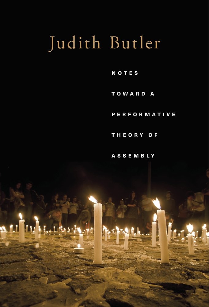 Notes Toward a Performative Theory of Assembly 9780674983984