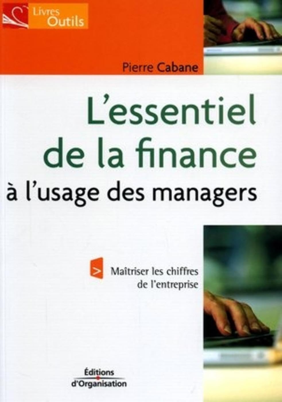 L'essentiel de la finance à l'usage des managers: Maîtriser les chiffres de l'entreprise 9782708133358