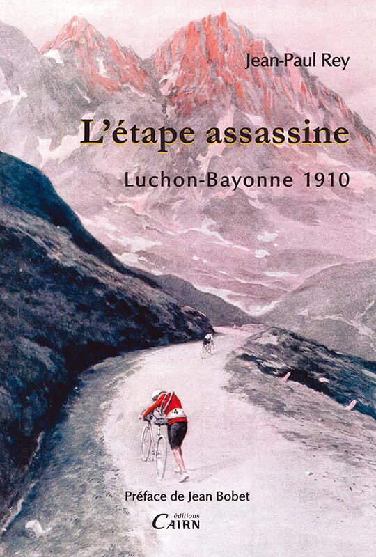 L'étape assassine: Luchon-Bayonne 1910 9782350681672