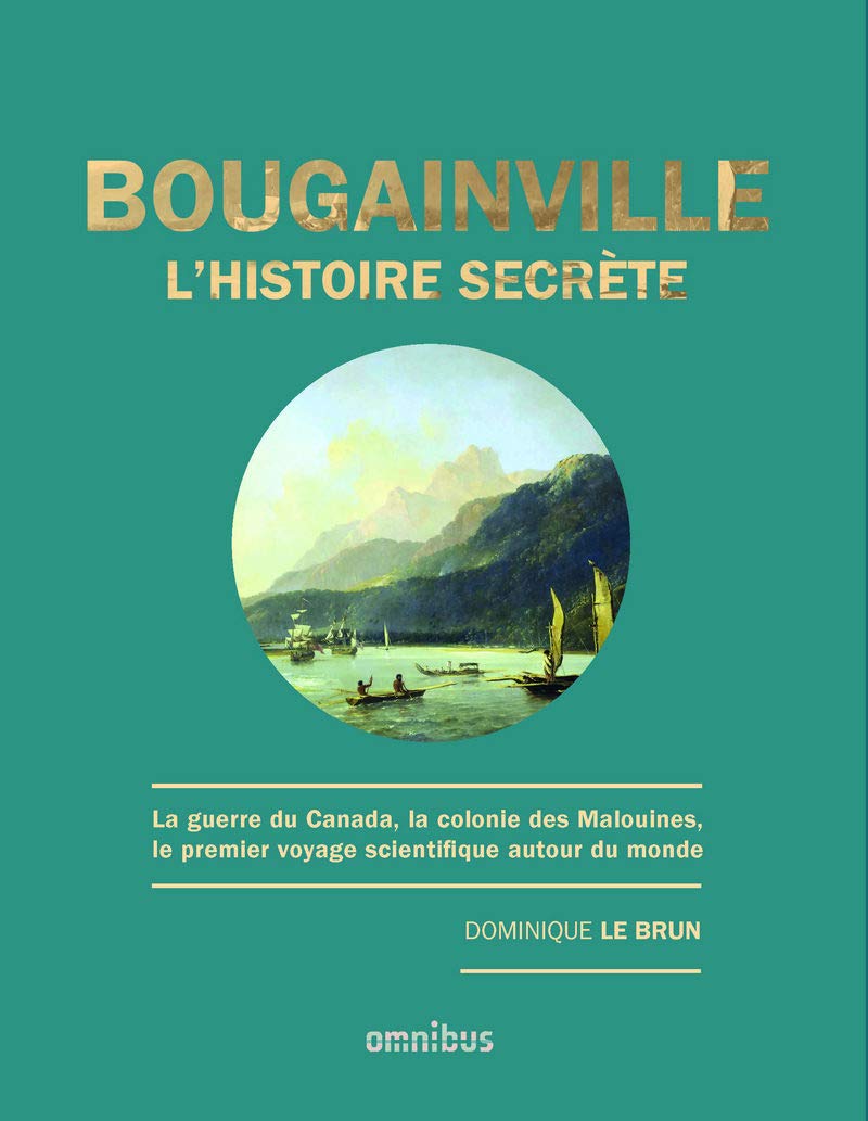 Bougainville, l'histoire secrète - Année de la mer 2024-2025: La guerre du Canada, la colonie des Malouines, le premier voyage scientifique autour du monde 9782258162365