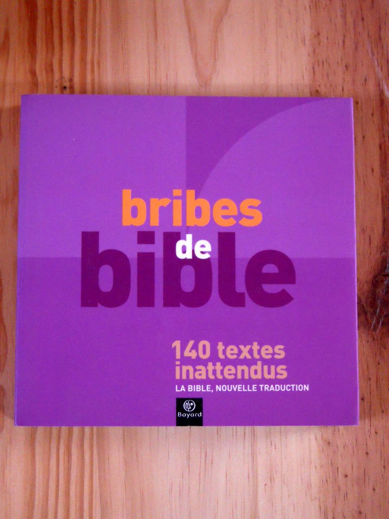 Bribes De Bible. 140 Textes Inattendus, La Bible, Nouvelle Traduction 9782747008488
