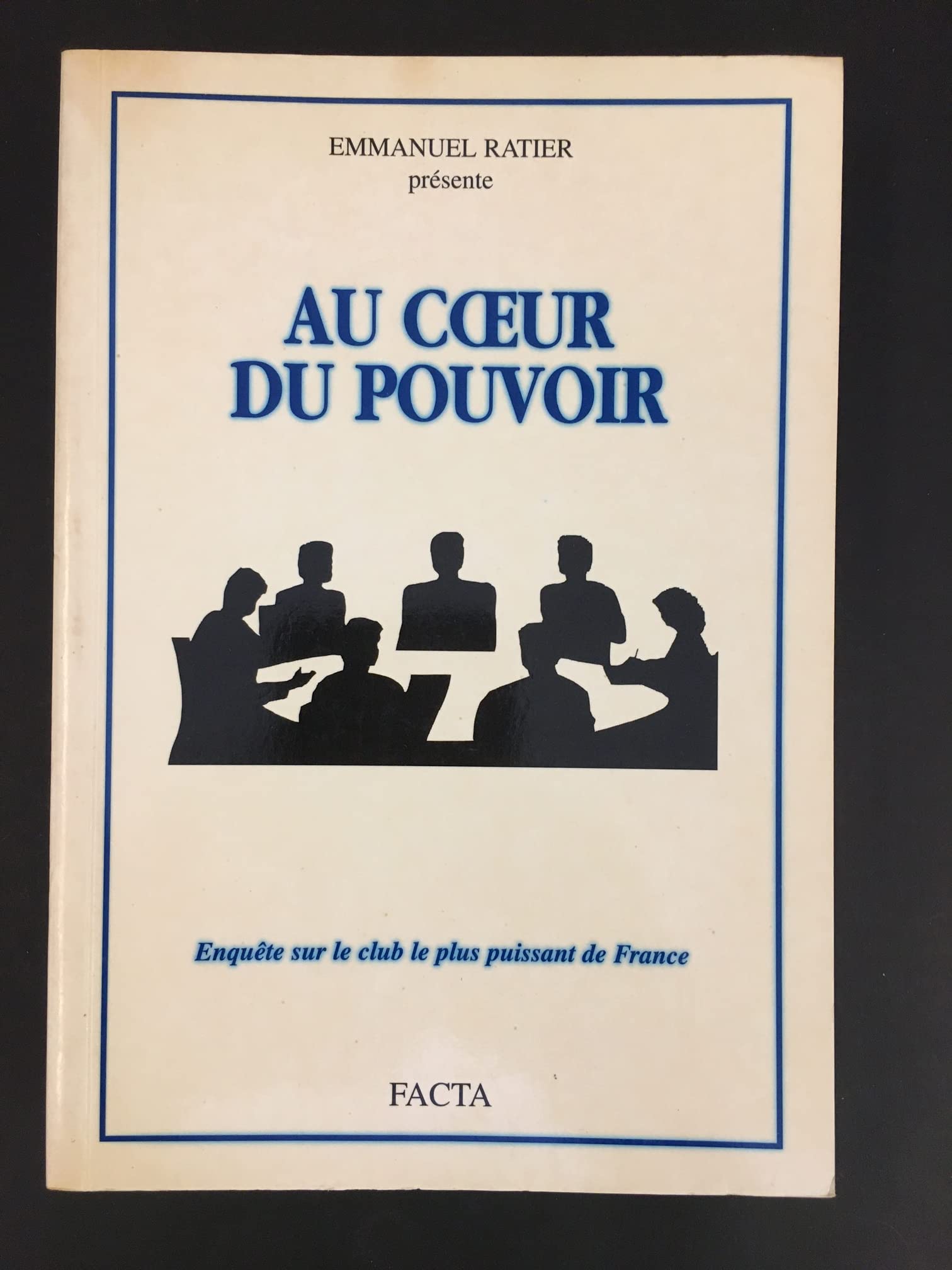 Au coeur du pouvoir : Enquête sur le club le plus puissant de France 9782950831835