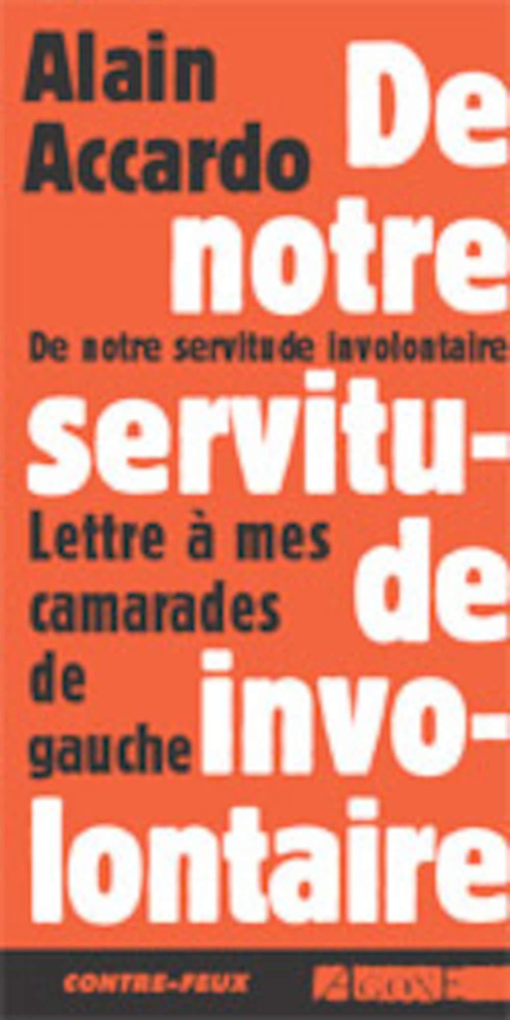 De Notre Servitude Involontaire: Lettres a Mes Camarades de Gauche 9782910846732