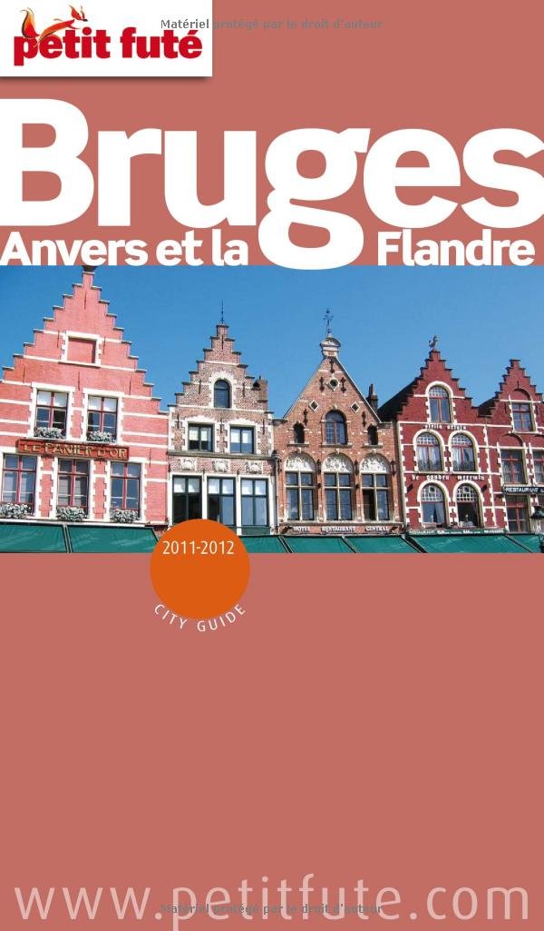 BRUGES / ANVERS ET LA FLANDRE 2011-2012 PETIT FUTE + PLAN 9782746936898