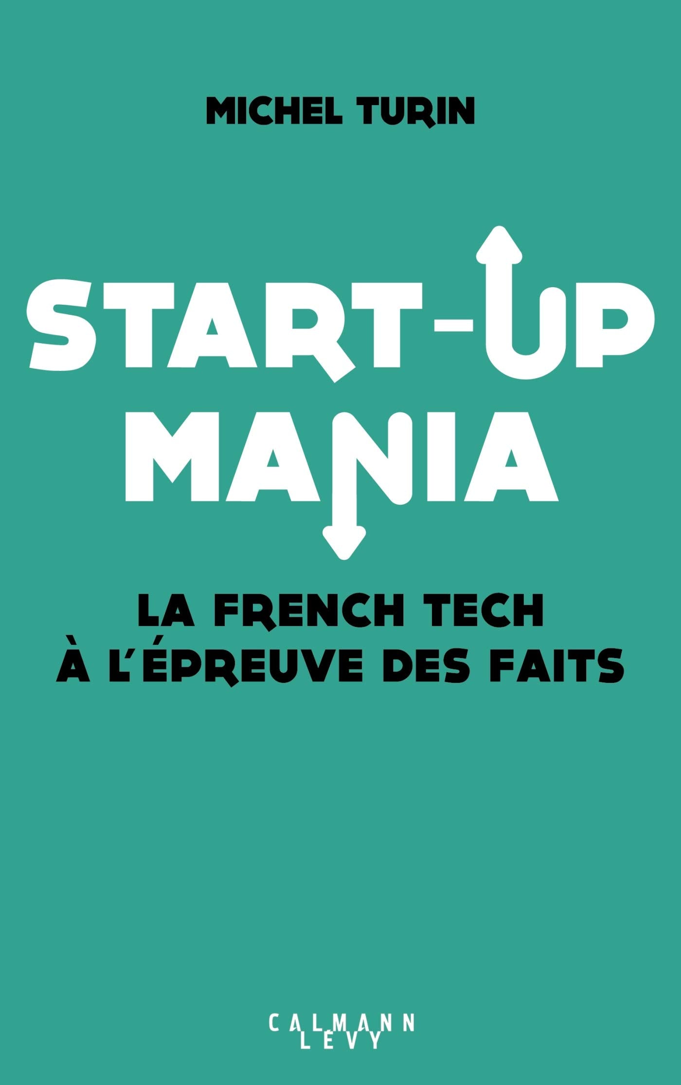Start-up mania: La French Tech à l'épreuve des faits 9782702166307