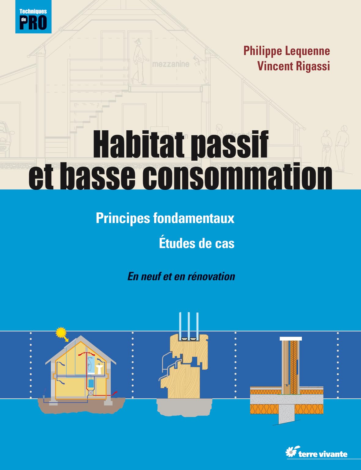 Habitat passif et basse consommation: principes fondamentaux - Etude de cas - Neuf et rénovation 9782360980482