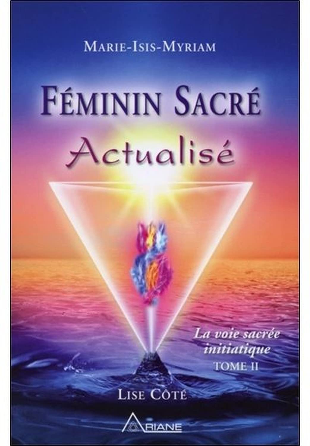 Féminin Sacré Actualisé - La voie sacrée initiatique, tome 2 9782896260959