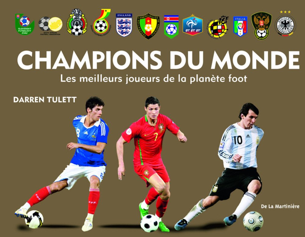 Champions du monde: Les meilleurs joueurs de la planète foot 9782732441498