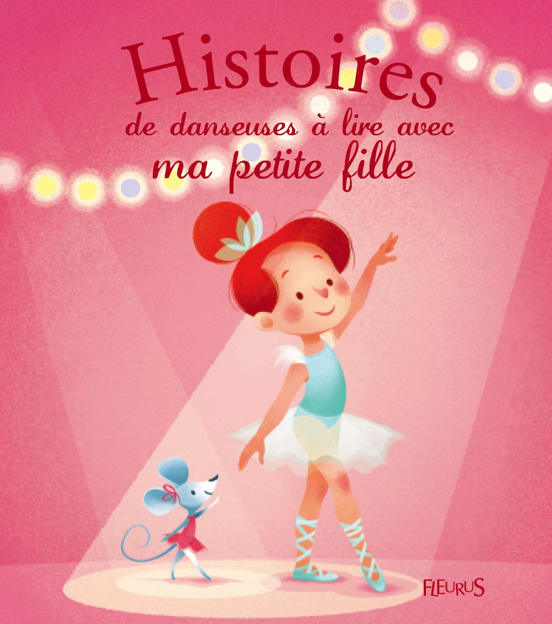 Histoires de danseuses à lire avec ma petite fille 9782215128168