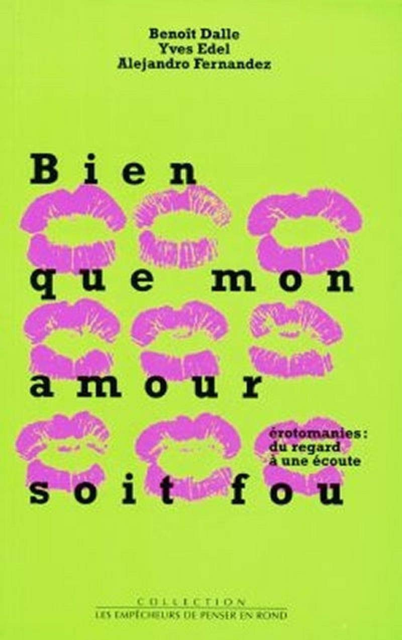 Bien que mon amour soit fou - érotomanies : du regard à une écoute 9782843240133