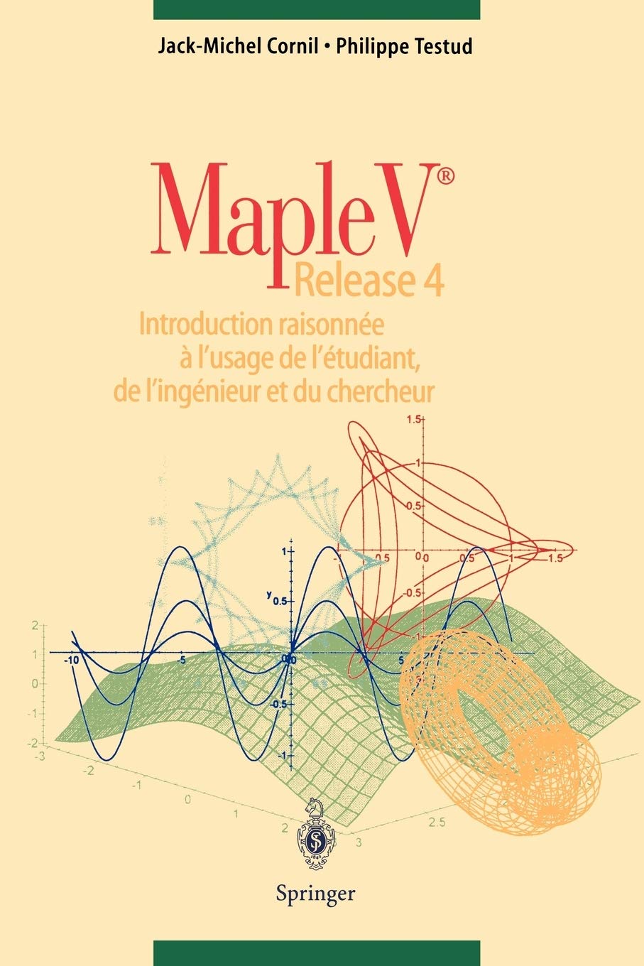 Maple V Release 4 : Introduction raisonnée a l'usage de l'étudiant, de l'ingenieur et du chercheur 9783540631866