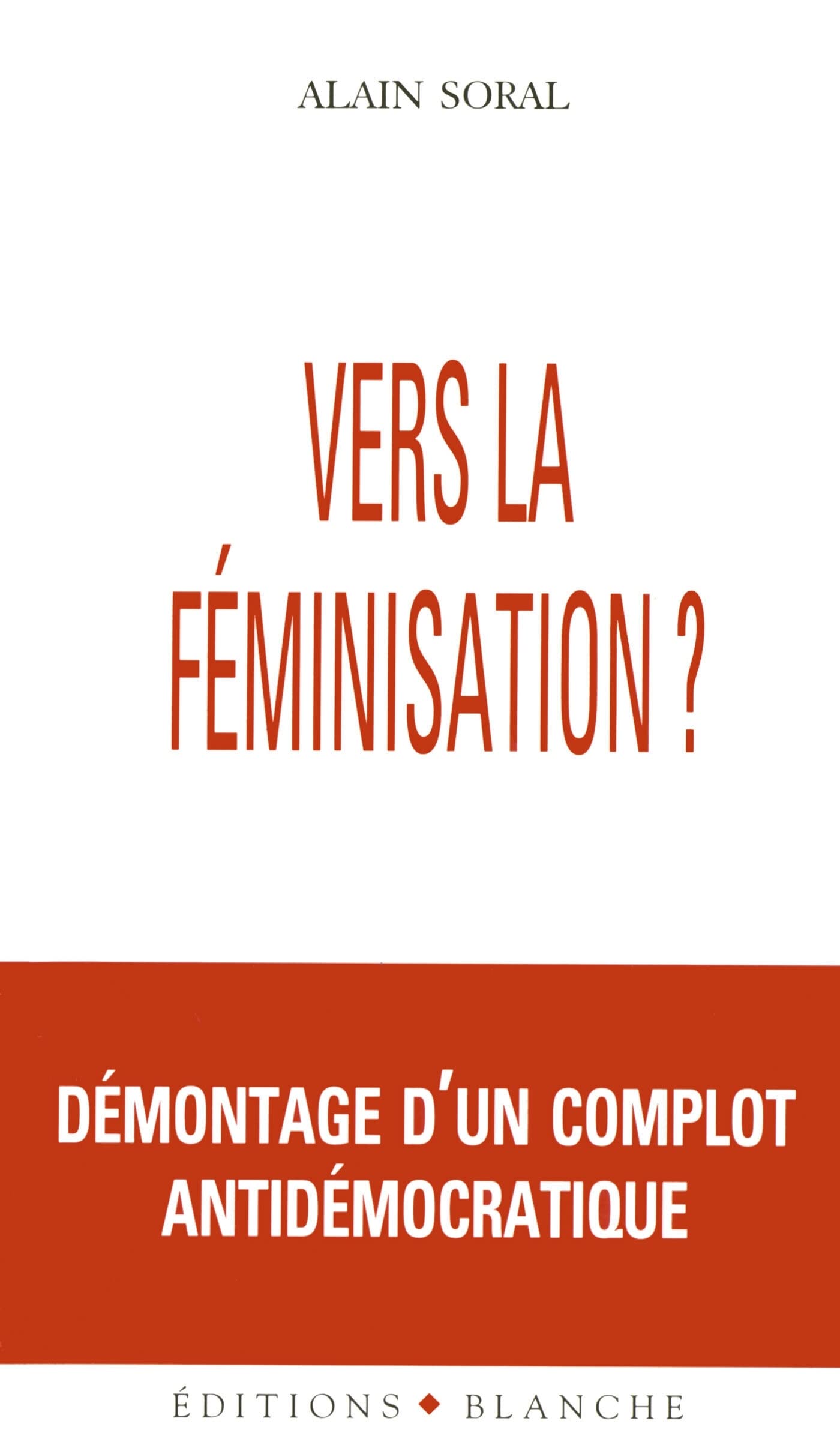 Vers la féminisation ? Démontage d'un complot antidémocratique 9782911621567