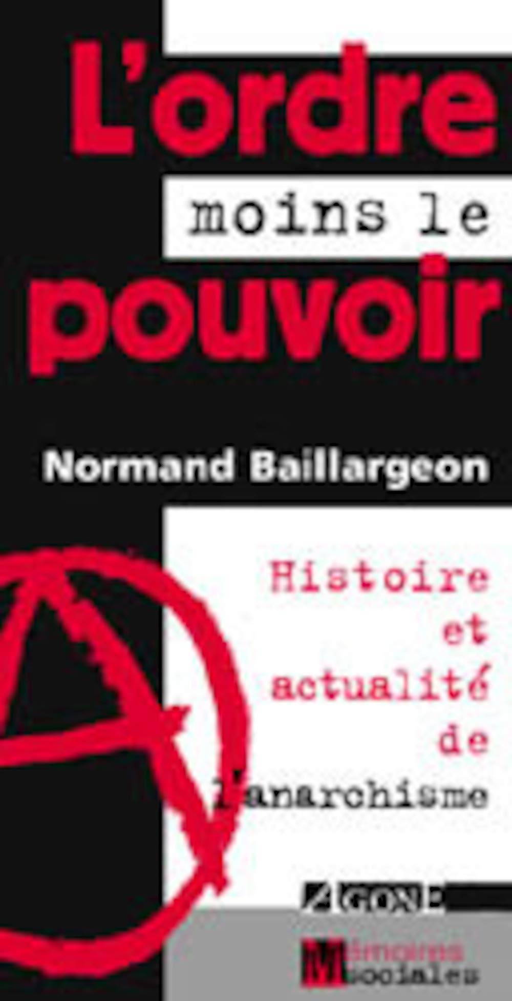 L'ordre moins le pouvoir : histoire et actualité de l'anarchisme 9782910846299