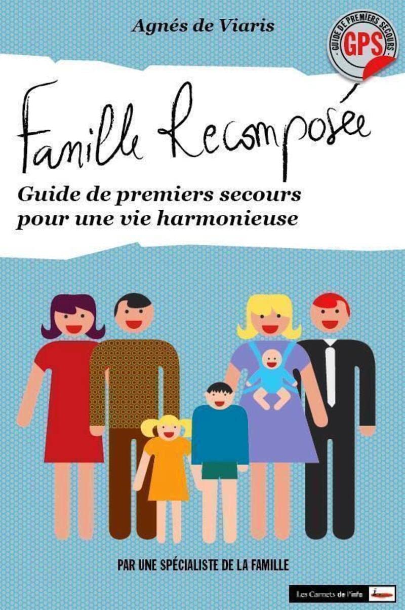 Famille recomposée. Guide de premiers secours pour une vie harmonieuse 9782362670091