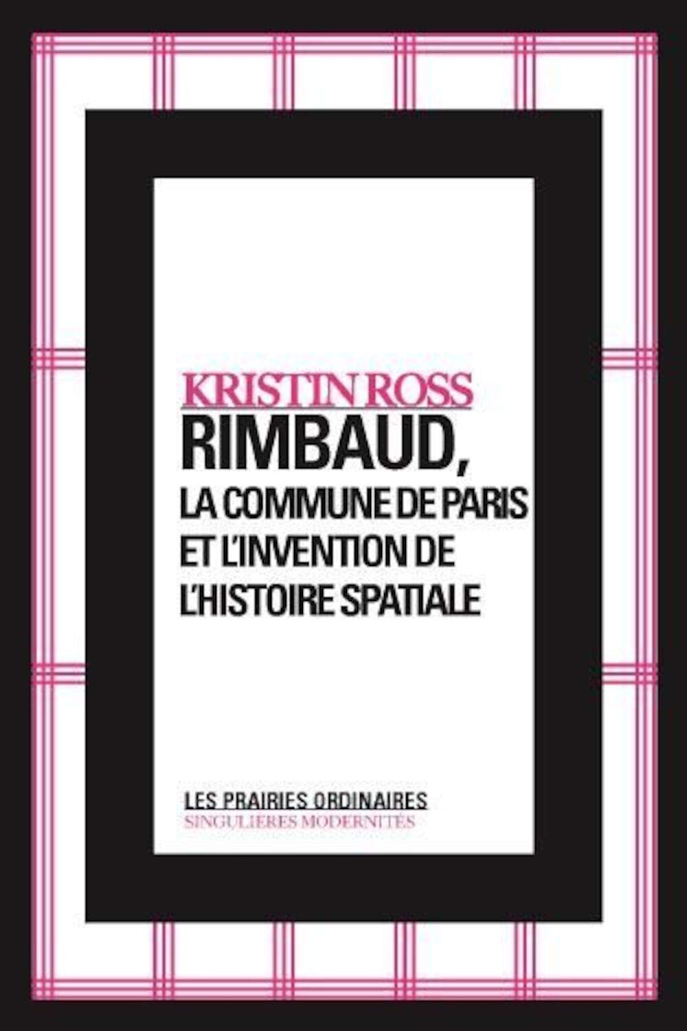 Rimbaud, la commune de Paris et l'invention de l'histoire spatiale 9782350960593