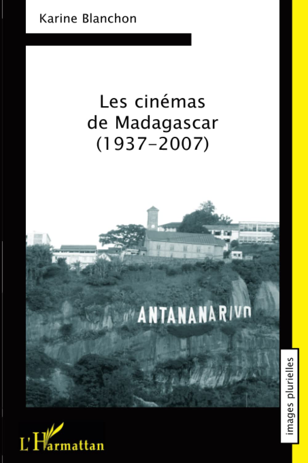 Les cinémas de Madagascar: 1937-2007 9782296081123