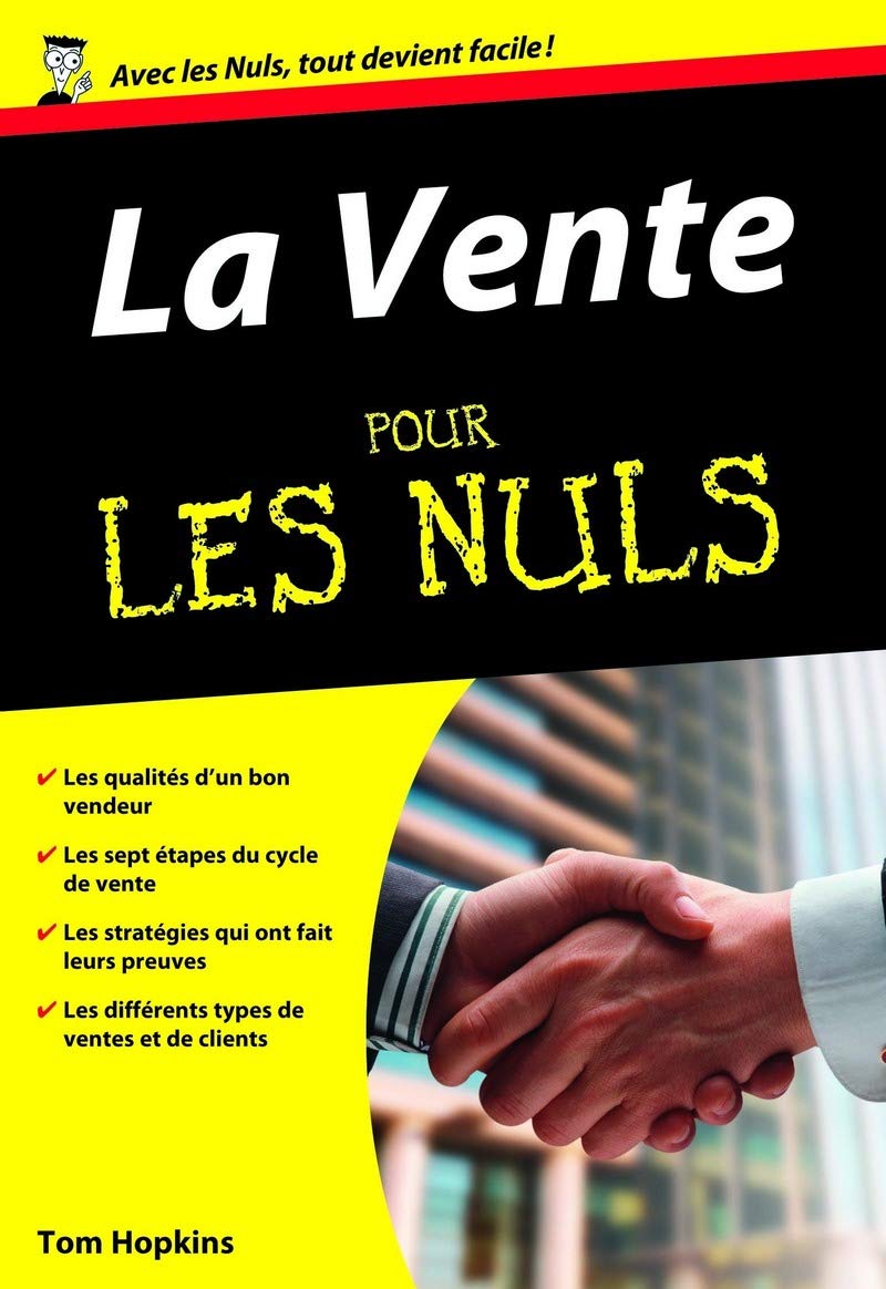 La vente pour les Nuls : Livre de business, Apprendre à vendre grâce aux techniques de vente, Outil pour conseiller, Vendre et développer la relation client, Développer l'art de la persuasion 9782876919501