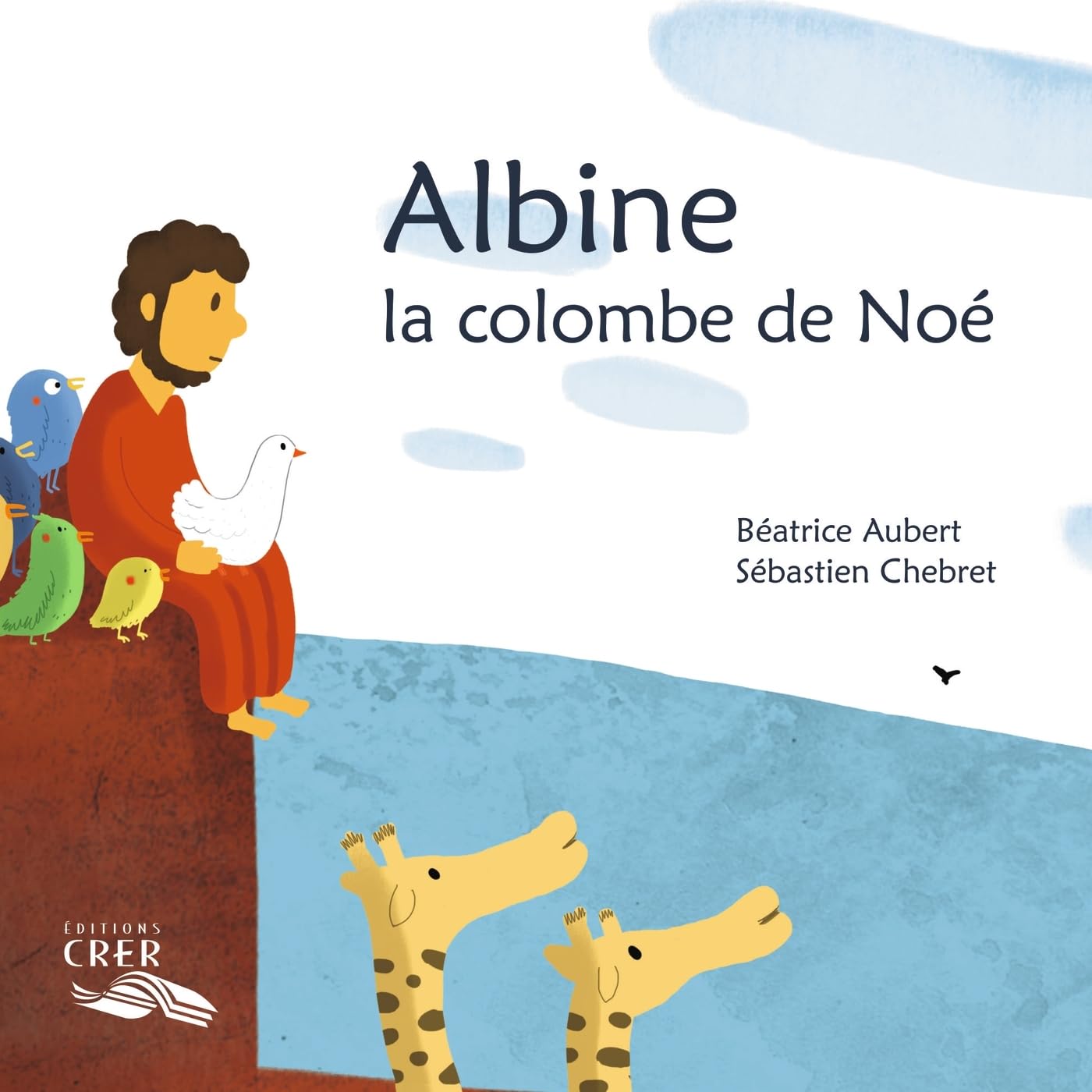 Albine , la colombe de Noé - La parole des animaux 9782857334125