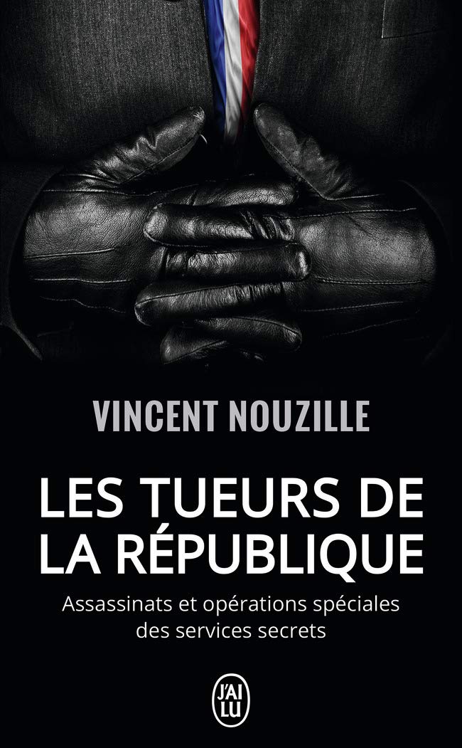 Les tueurs de la République: Assassinats et opérations spéciales des services secrets 9782290122129